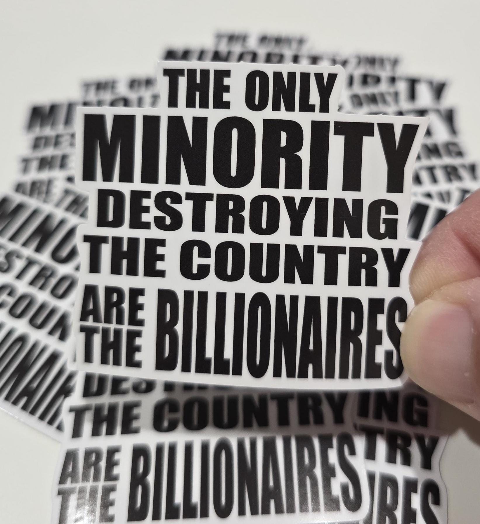 The only minority destroying the country are the billionaires sticker
