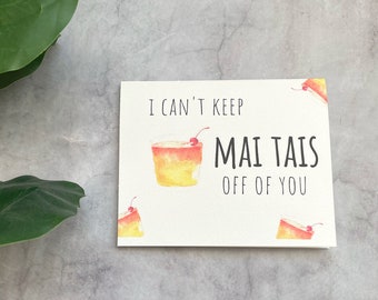 Can't Keep Mai Tais off of you| Just Mai Tai-pe| Funny Watercolor Card for adults | valentines, birthdays, anniversaries | favorite drink