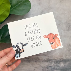 A Friend Like No Udder | Funny Greeting Card | Valentines, thinking of you, congratulations, birthday, just because | Dairy + Jersey Cow