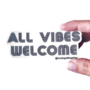 Back in stock!- All Vibes Welcome Sticker
