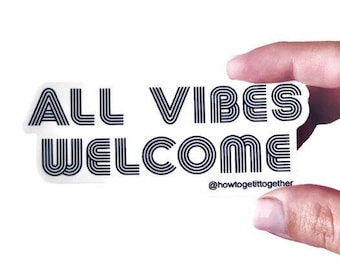 Back in stock!- All Vibes Welcome Sticker