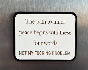 Funny Fridge Magnet: Wood Laser Engraved Quote, The Path To Inner Peace, Funny Naughty Swear Life Quote