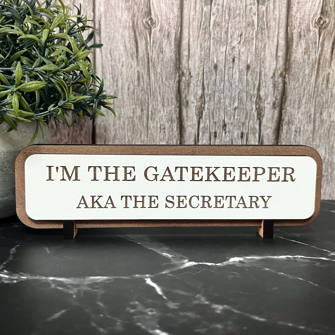 Office Gatekeeper I’m Gatekeeper AKA the Secretary, Funny Wooden Desk Sign, Wooden Plaque ...