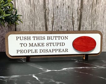 Push This Button To Make Stupid People Disappear, Funny Wooden Desk Sign, Wooden Plaque, Office Joke Gift
