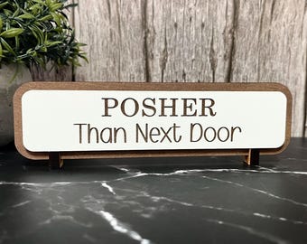 Posher Than Next Door, Funny Wooden Sign, Wooden Plaque, Home Joke