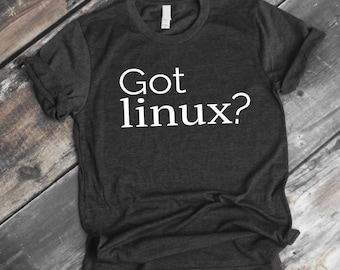 Got linux? Slogan T-Shirt