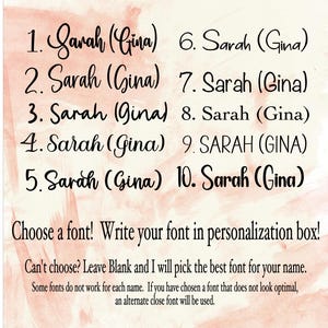 May include: A digitally created image with a watercolor background. The image displays ten variations of the names "Sarah (Gina)" in different fonts. Text prompts the viewer to choose a font and write it in the personalization box.