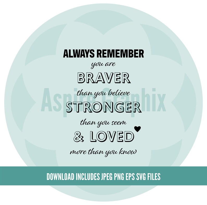Free Free 109 Always Remember You Are Braver Than You Believe Svg SVG PNG EPS DXF File