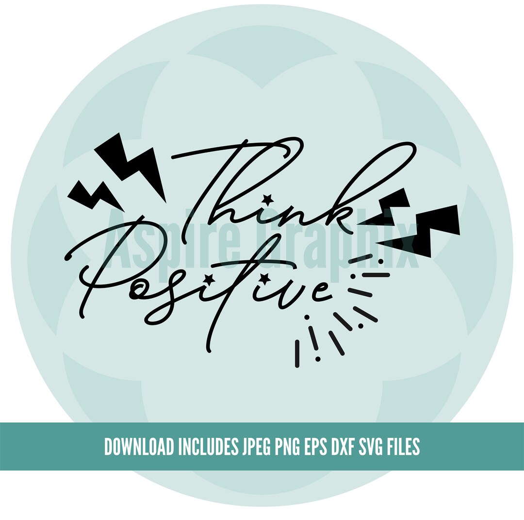 Think Positive Svg, Positive Svg, Think Positive Cut Files, Good Vibes ...