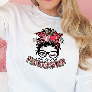 One Loved Photographer - Valentines Photographer Shirt - Messy Bun Valentines Sweater - Cute Valentines Shirt - Photography Gift