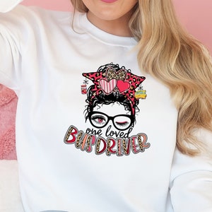 Valentines Driver Shirt - Cute Holiday Tees - Valentines Messy Bun Tee - Valentines Sweatshirt - Bus Driver Gift - Valentines Tee