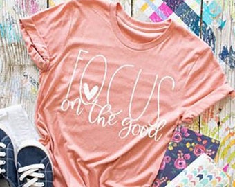 Focus on the Good Shirt – Bella Canvas Inspirational Tee