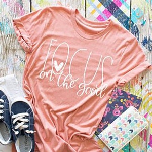 Focus on the Good Shirt - Fall Shirt - Cute Mom Shirt - Women&#39;s Inspirational Shirt - Fall Teacher Shirt - Be Kind Shirt - Stay Positive