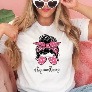 Hugs and Kisses Shirt - Messy Bun Sweatshirt - Mom Valentines Tee - I Love You Shirt - Be MIne Shirt - Trendy Valentines Shirt