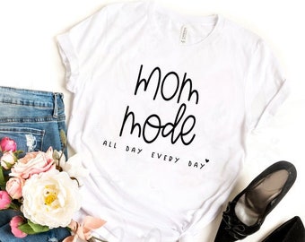Mom Mode Shirt - Funny Mom Shirt - Mother's Day Gift - Mama Shirt - New Mom Shirt - Mommy Shirt - Mom Workout Shirt - Motherhood Shirt