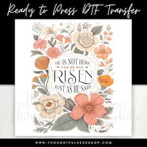 He Is Not Here For He Has Risen Just As He Said – Ready to Press DTF Easter Heat Press T-Shirt Transfer - Christian Religious Floral Print