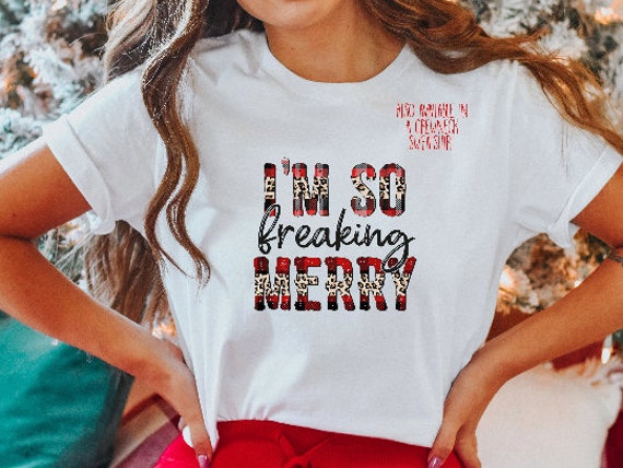 I'm Freaking Merry Tee I'm Freaking Merry Tee