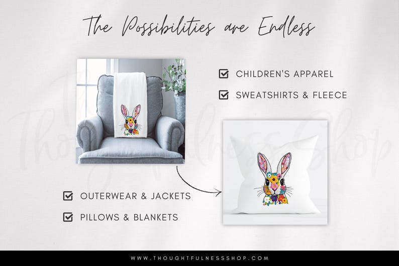May include: A white throw blanket featuring a colourful bunny illustration. The possibilities are endless for this design, including children's apparel, sweatshirts, fleece, outerwear, jackets, pillows, and blankets. The text "The Possibilities are Endless" is at the top of the image. The text "WWW.THOUGHTFULNESSSHOP.COM" is at the bottom of the image.