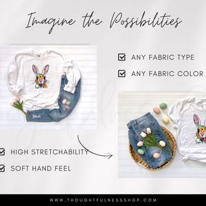 May include: White long-sleeved t-shirt with a colourful Easter bunny graphic. The text "Imagine the Possibilities" is at the top of the image. The text "HIGH STRETCHABILITY" and "SOFT HAND FEEL" are at the bottom of the image. The text "ANY FABRIC TYPE" and "ANY FABRIC COLOUR" are on the right side of the image.
