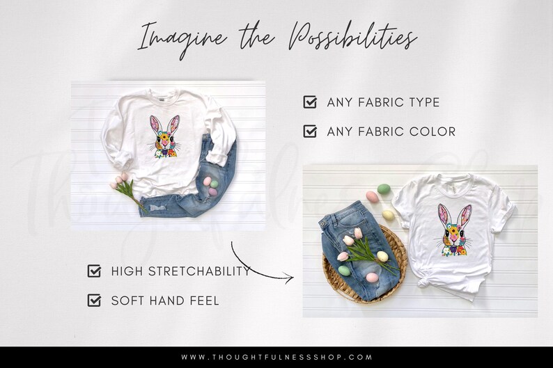 May include: White long-sleeved t-shirt with a colourful Easter bunny graphic. The text "Imagine the Possibilities" is at the top of the image. The text "HIGH STRETCHABILITY" and "SOFT HAND FEEL" are at the bottom of the image. The text "ANY FABRIC TYPE" and "ANY FABRIC COLOUR" are on the right side of the image.