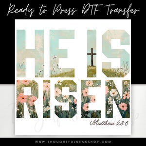 He Is Risen Ready to Press DTF Heat Transfer - Easter Christian Religious Cross Floral Print - Matthew 28:6 Bible Verse - Jesus Resurrection