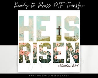 He Is Risen Ready to Press DTF Heat Transfer - Easter Christian Religious Cross Floral Print - Matthew 28:6 Bible Verse - Jesus Resurrection