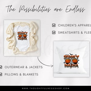 May include: A white onesie and a white pillow with the text "Spooky Mama" in orange and black with a graphic of a pair of sunglasses with pumpkins for lenses. The text "The Possibilities are Endless" is at the top of the image.  The text "OUTERWEAR & JACKETS", "PILLOWS & BLANKETS", "CHILDREN'S APPAREL", and "SWEATSHIRTS & FLEECE" are listed with checkmarks.