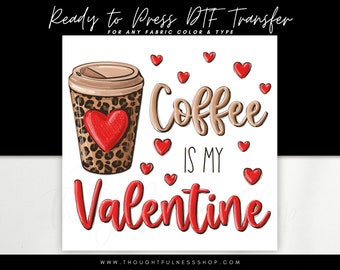 Ready to Press DTF Transfer - Coffee Is My Valentine Iced Latte TShirt Transfer - Valentine's Day Coffee Design - Direct To Film Transfer