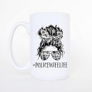 Police Wife Mug - Coffee Lover Gift - Cups for Police Wife - Gift for Cop&#39;s Wife - Police Officer Mug - Mother&#39;s Day Gift