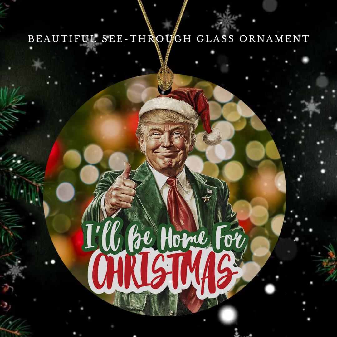 I'll Be Home For Christmas Glass Ornament - President Trump Holiday Ornament + Gold Ribbon - MAGA Xmas Decor - Patriotic Gifts & Decorations