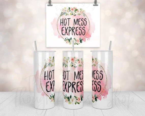 Hot Mess Express Tumbler Coffee Tumbler Sarcastic Funny Tumbler Mom Tumbler  Mother's Day Gift Skinny Tumbler With Straw 