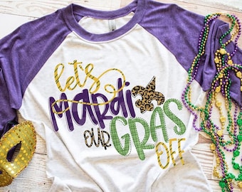 Lets Mardi Our Gras Off - Mardi Gras Shirt - Adult Mardi Gras Shirt - New Orleans Tee - Womens Graphic Tee - NOLA Shirt - Fat Tuesday Shirt