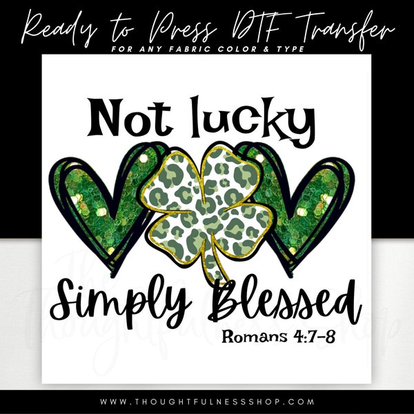 Ready to Press DTF Transfer - Not Lucky Simply Blessed T-Shirt DTF Print - St. Patrick's Day DTF Designs - Romans 4:7-8 Bible Verse