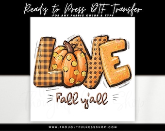 Ready to Press DTF Transfer - Love Fall Y'all TShirt Transfer - DTF Designs - Direct To Film - Heat Press Transfer - Fall Transfer Designs