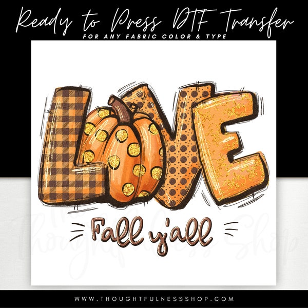 Ready to Press DTF Transfer - Love Fall Y'all TShirt Transfer - Direct To Film - Heat Press Transfer - Fall Transfer Designs - DTF Designs