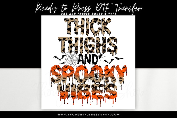 Ready to Press DTF Transfer - Thick Thighs & Spooky Vibes Halloween TShirt Transfer - Direct To Film - Fall DTG Heat Press Transfer Designs