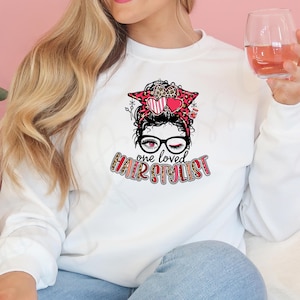 One Loved Hair Stylist Shirt - Cute Valentines Tees - Messy Bun Hair Stylist - Holiday Messy Bun Tee - Hair Stylist Sweatshirt
