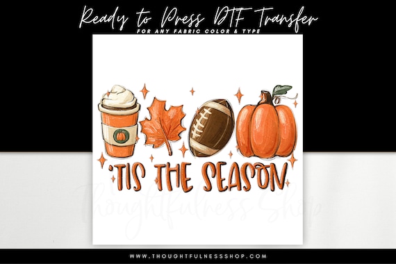 Ready to Press DTF Transfer - Football Leaves Lattes & Pumpkin TShirt Transfer - Tis The Season Heat Press Transfer - DTG Designs - PSL Love
