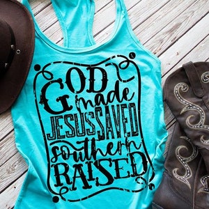 God Made Jesus Saved Southern Raised Shirt - Country Girl Tank - Christian Tank - Southern Tank - Women&#39;s Tank Top - Western Shirt