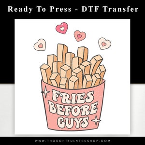 Ready to Press DTF Transfer - Fries Before Guys Valentines Day TShirt Transfer - Direct To Film Heat Transfer - Retro Valentine Design - R2P
