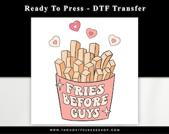 Ready to Press DTF Transfer - Fries Before Guys Valentines Day TShirt Transfer - Direct To Film Heat Transfer - Retro Valentine Design - R2P