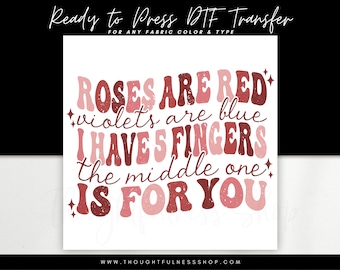 Ready to Press DTF Transfer - Roses Are Red Middle Finger For You Valentine&#39;s Day Design - Sarcastic Prints - Distressed Retro Wavy Font