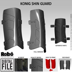 May include: A digital file for 3D printing featuring Konig shin guards. The image shows the full version and separate parts of the shin guards. The text includes "Accurate", "Quality Model", "Easy to Print", and "Size Ready".