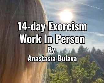 5-year support, unlimited reading, diagnostics + 14-day Exorcism work in person for you anywhere in the world