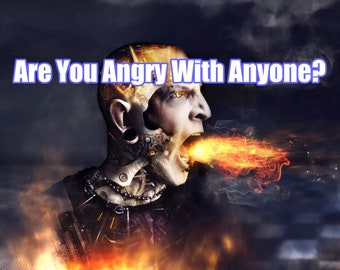 Are you angry with anyone? Same-hour reading, negative energy transfer and removal work