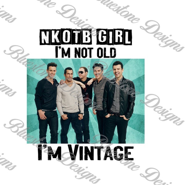 NKOTB I'm Not Old I'm Vintage Quote PNG Design Download  Sublimation High Res.