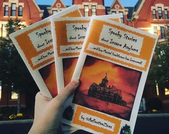 Spooky Stories about Insane Asylums ...and how Mental Healthcare has Improved: A Zine