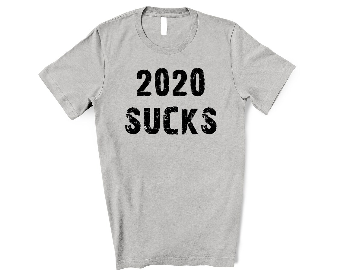 2020 sucks shirt