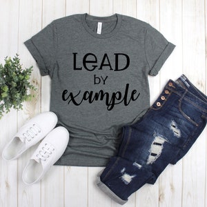Teacher Shirts- Lead By Example T Shirt - Teacher Tee Shirt - Gift For Teacher - Teacher Shirt