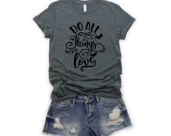 Thanksgiving Shirt - Do All Things With Love Heart Swooshes - Motivation Shirt - Fall Shirt - Spiritual Quote